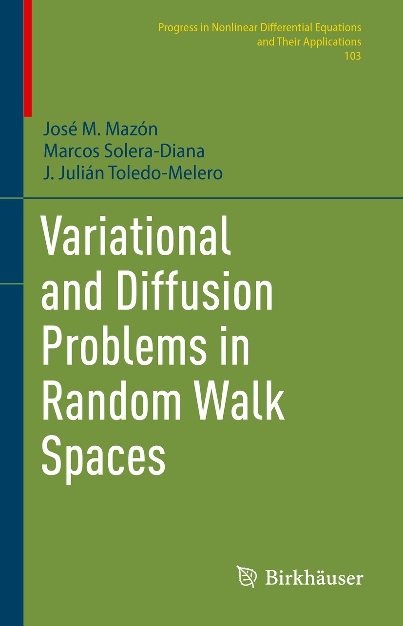 Titlebook: Variational and Diffusion Problems in Random Walk Spaces; José M. Mazón,Marcos Solera-Diana,J. Julián Toledo Book 2023 The Editor(s) (if a Titlebook: Variational and Diffusion Problems in Random Walk Spaces; José M. Mazón,Marcos Solera-Diana,J. Julián Toledo Book 2023 The Editor(s) (if a