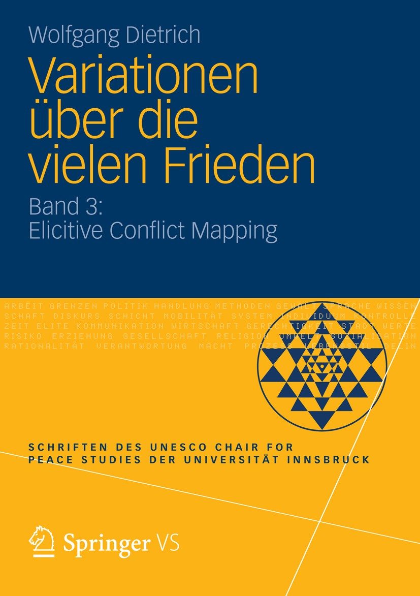 Titlebook: Variationen über die vielen Frieden; Band 3: Elicitive Co Wolfgang Dietrich Book 2015 Springer Fachmedien Wiesbaden 2015 Elicitive Conflict Titlebook: Variationen über die vielen Frieden; Band 3: Elicitive Co Wolfgang Dietrich Book 2015 Springer Fachmedien Wiesbaden 2015 Elicitive Conflict