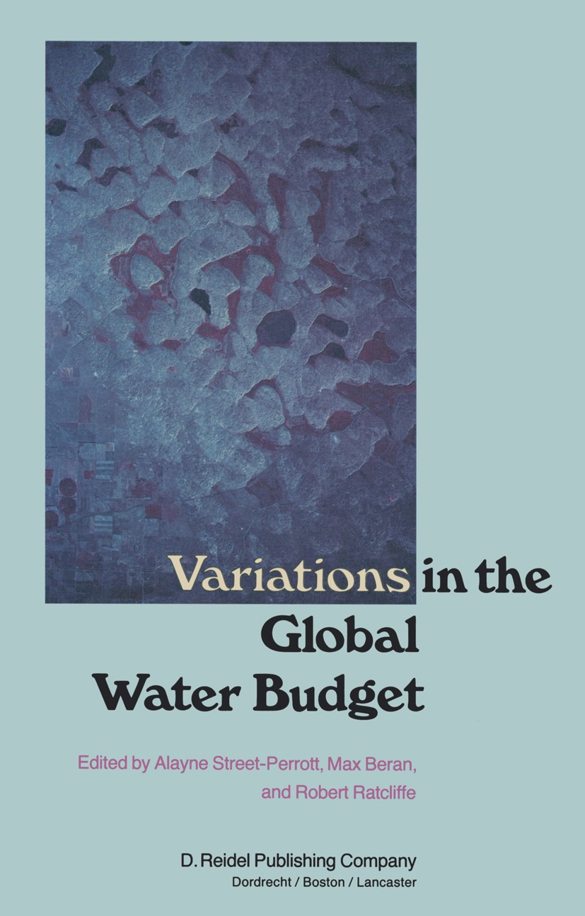 Titlebook: Variations in the Global Water Budget; Alayne Street-Perrott,Max Beran,Robert Ratcliffe Book 1983 D. Reidel Publishing Company, Dordrecht, Titlebook: Variations in the Global Water Budget; Alayne Street-Perrott,Max Beran,Robert Ratcliffe Book 1983 D. Reidel Publishing Company, Dordrecht,
