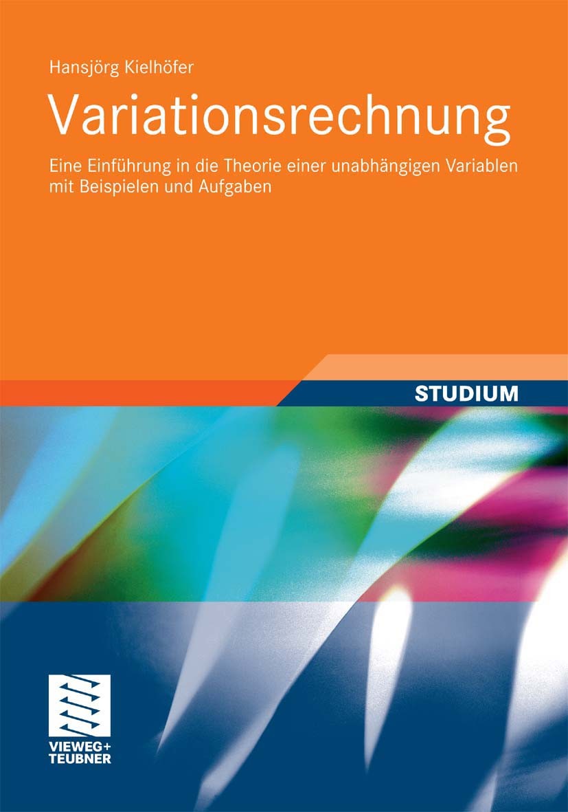 Titlebook: Variationsrechnung; Eine Einführung in d Hansjörg Kielhöfer Textbook 2010 Vieweg+Teubner Verlag | Springer Fachmedien Wiesbaden GmbH, Wiesb Titlebook: Variationsrechnung; Eine Einführung in d Hansjörg Kielhöfer Textbook 2010 Vieweg+Teubner Verlag | Springer Fachmedien Wiesbaden GmbH, Wiesb