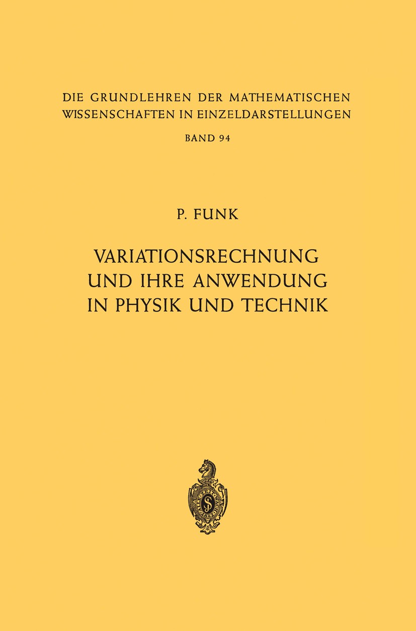 Titlebook: Variationsrechnung und Ihre Anwendung in Physik und Technik; Paul Funk Conference proceedings 19621st edition Springer-Verlag Berlin Heide Titlebook: Variationsrechnung und Ihre Anwendung in Physik und Technik; Paul Funk Conference proceedings 19621st edition Springer-Verlag Berlin Heide