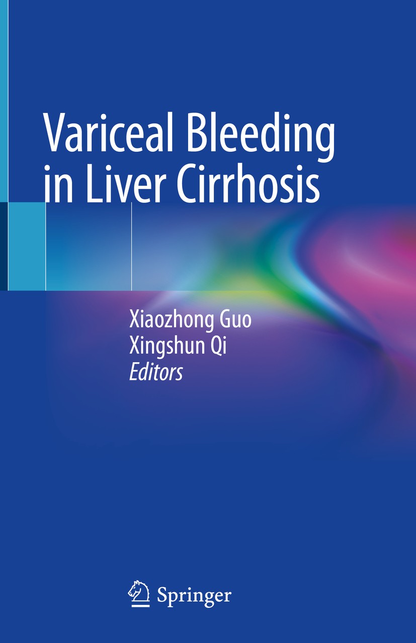 Titlebook: Variceal Bleeding in Liver Cirrhosis; Xiaozhong Guo,Xingshun Qi Book 2021 Springer Nature Singapore Pte Ltd. 2021 cirrhosis.liver fibrosis Titlebook: Variceal Bleeding in Liver Cirrhosis; Xiaozhong Guo,Xingshun Qi Book 2021 Springer Nature Singapore Pte Ltd. 2021 cirrhosis.liver fibrosis