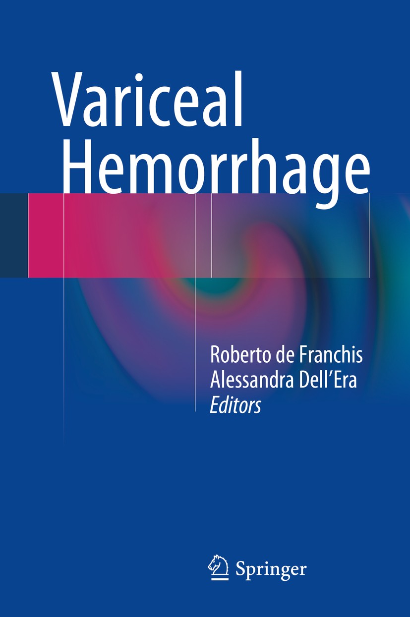 Titlebook: Variceal Hemorrhage; Roberto de Franchis,Alessandra Dell’Era Book 2014 Springer Science+Business Media New York 2014 antibiotic prophylaxi Titlebook: Variceal Hemorrhage; Roberto de Franchis,Alessandra Dell’Era Book 2014 Springer Science+Business Media New York 2014 antibiotic prophylaxi