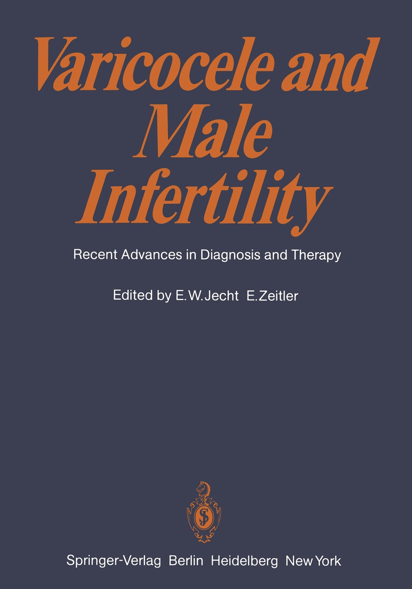 Titlebook: Varicocele and Male Infertility; Recent Advances in D E. W. Jecht (Dr. med.),E. Zeitler (Professor Dr. m Conference proceedings 1982 Spring Titlebook: Varicocele and Male Infertility; Recent Advances in D E. W. Jecht (Dr. med.),E. Zeitler (Professor Dr. m Conference proceedings 1982 Spring