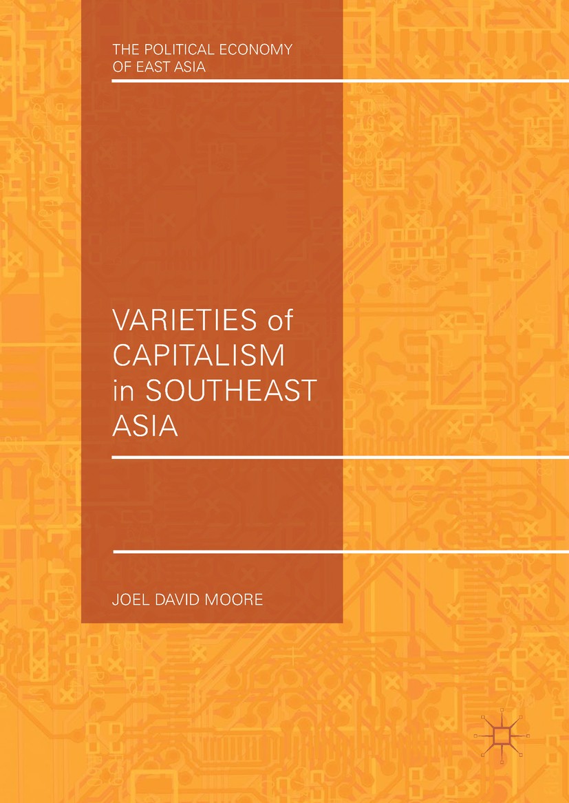 Titlebook: Varieties of Capitalism in Southeast Asia; Joel David Moore Book 2018 The Editor(s) (if applicable) and The Author(s), under exclusive lic Titlebook: Varieties of Capitalism in Southeast Asia; Joel David Moore Book 2018 The Editor(s) (if applicable) and The Author(s), under exclusive lic