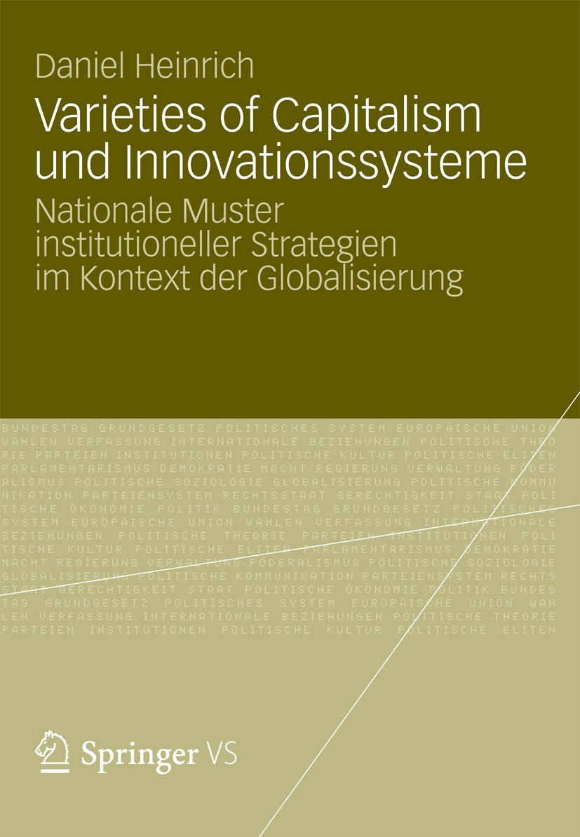 Titlebook: Varieties of Capitalism und Innovationssysteme; Nationale Muster ins Daniel Heinrich Book 2012 VS Verlag für Sozialwissenschaften | Springe Titlebook: Varieties of Capitalism und Innovationssysteme; Nationale Muster ins Daniel Heinrich Book 2012 VS Verlag für Sozialwissenschaften | Springe