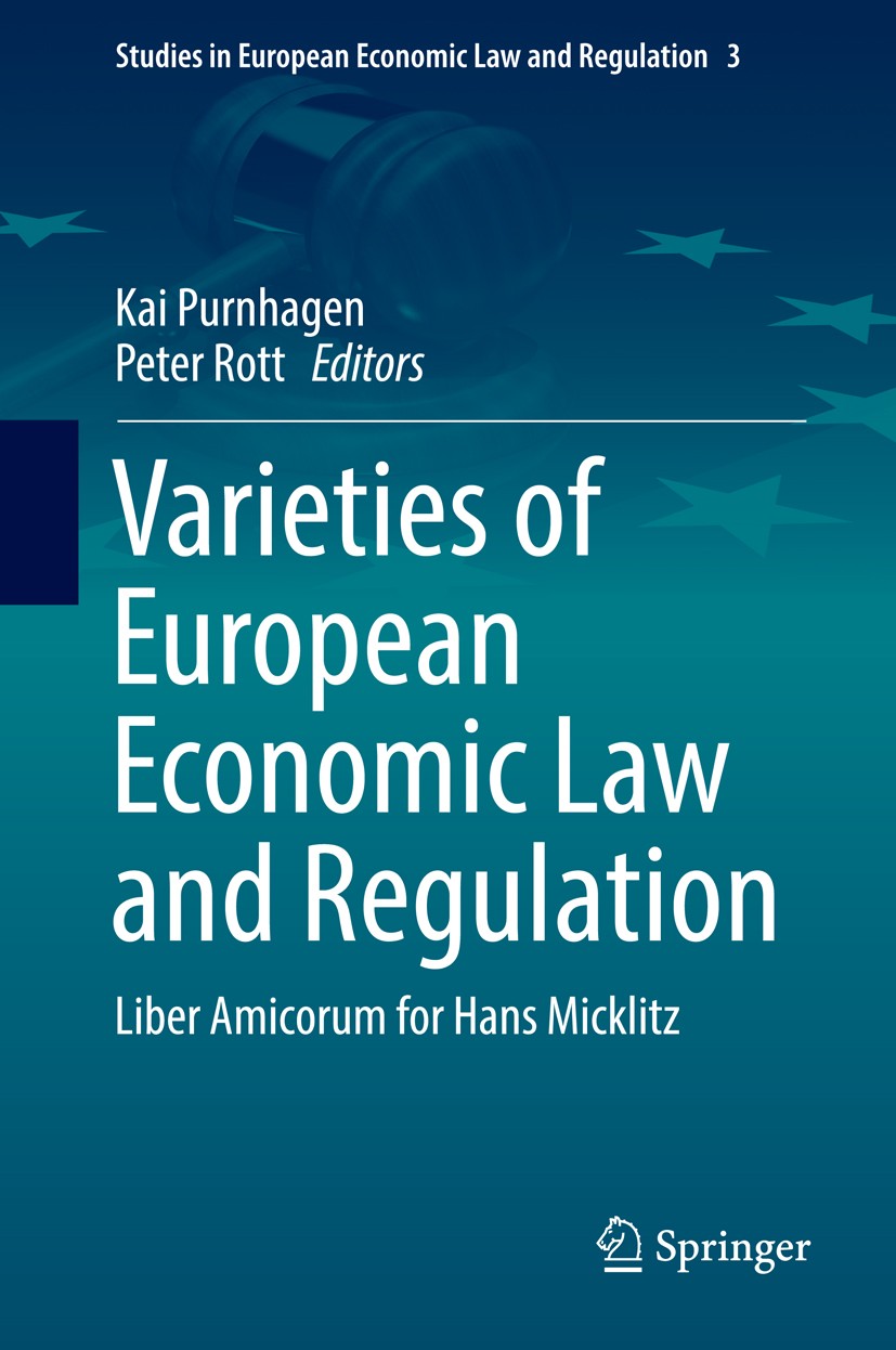 Titlebook: Varieties of European Economic Law and Regulation; Liber Amicorum for H Kai Purnhagen,Peter Rott Book 2014 Springer International Publishin Titlebook: Varieties of European Economic Law and Regulation; Liber Amicorum for H Kai Purnhagen,Peter Rott Book 2014 Springer International Publishin