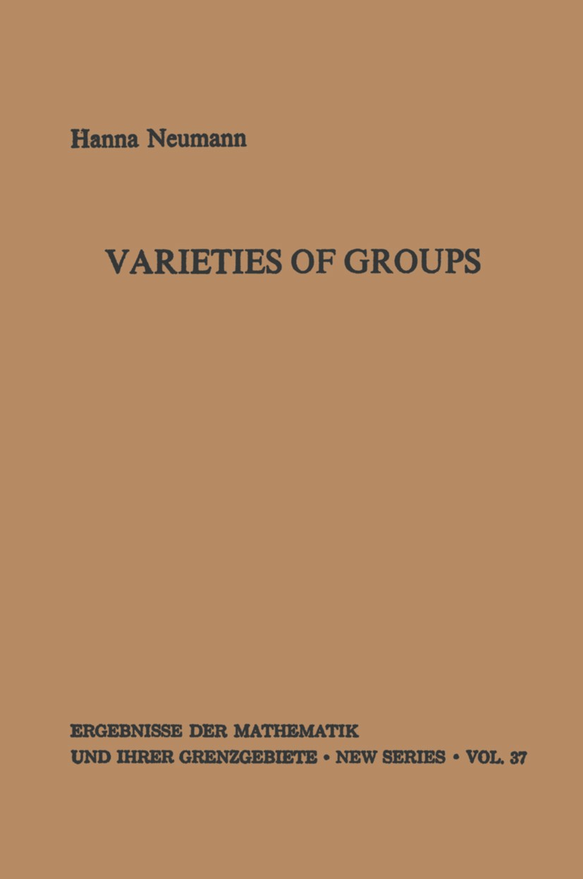 Titlebook: Varieties of Groups; Hanna Neumann Book 1967 Springer-Verlag, Berlin · Heidelberg 1967 Abstract algebra.Group theory.Gruppe (Math.).Variet Titlebook: Varieties of Groups; Hanna Neumann Book 1967 Springer-Verlag, Berlin · Heidelberg 1967 Abstract algebra.Group theory.Gruppe (Math.).Variet