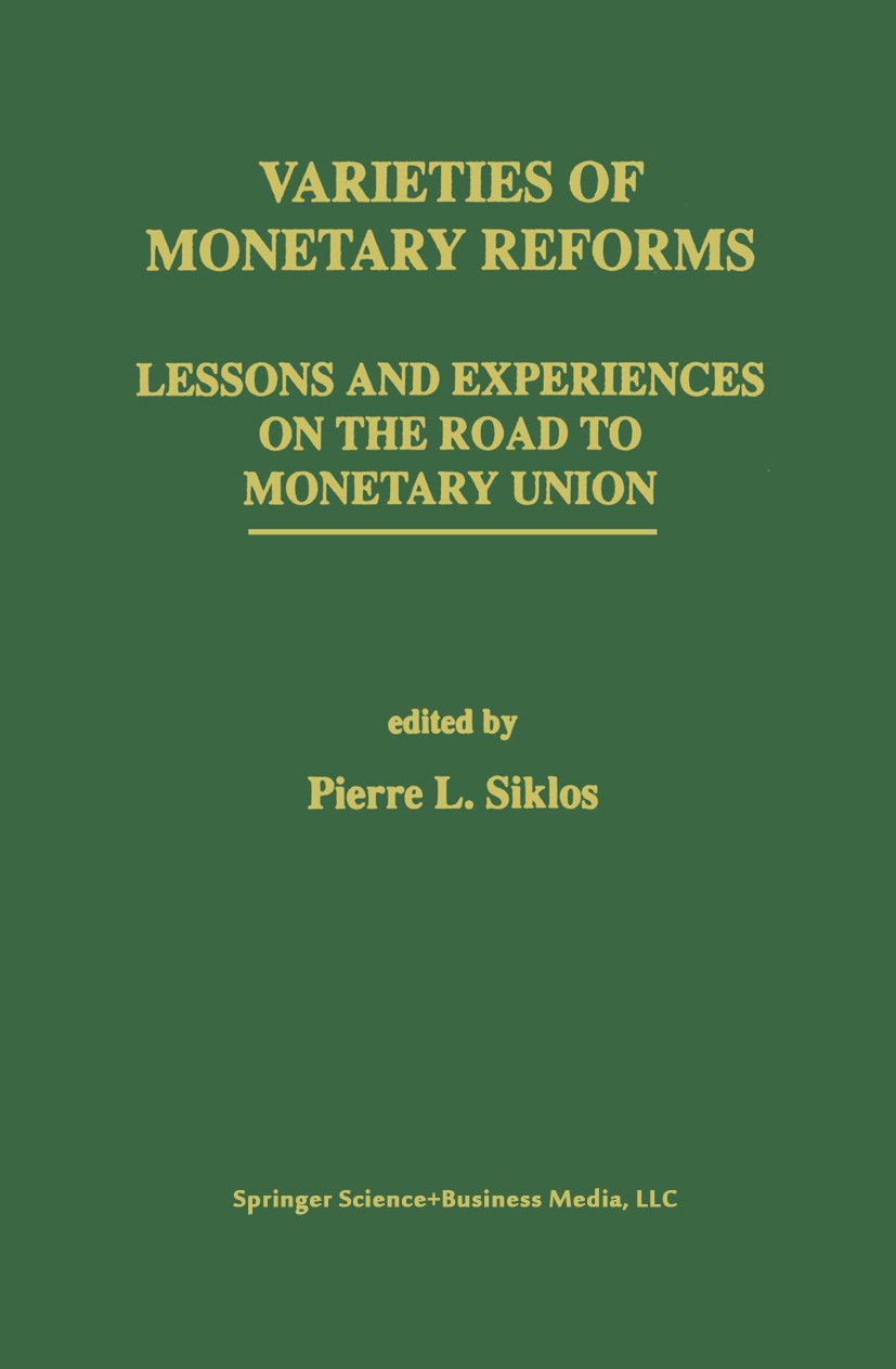 Titlebook: Varieties of Monetary Reforms; Lessons and Experien Pierre L. Siklos Book 1994 Springer Science+Business Media New York 1994 Bank.Bundesban Titlebook: Varieties of Monetary Reforms; Lessons and Experien Pierre L. Siklos Book 1994 Springer Science+Business Media New York 1994 Bank.Bundesban