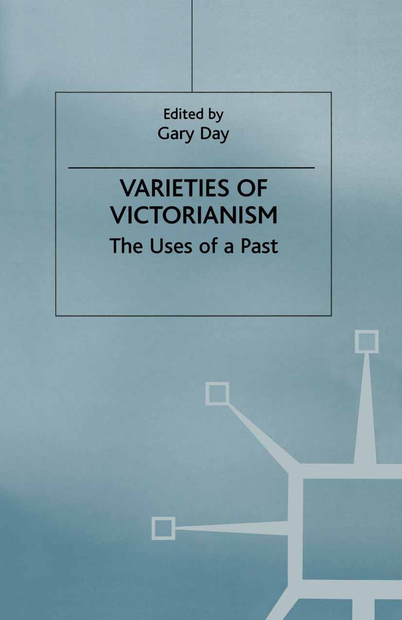 Titlebook: Varieties of Victorianism; The Uses of a Past Gary Day (Senior Lecturer) Book 1998 Palgrave Macmillan, a division of Macmillan Publishers L Titlebook: Varieties of Victorianism; The Uses of a Past Gary Day (Senior Lecturer) Book 1998 Palgrave Macmillan, a division of Macmillan Publishers L