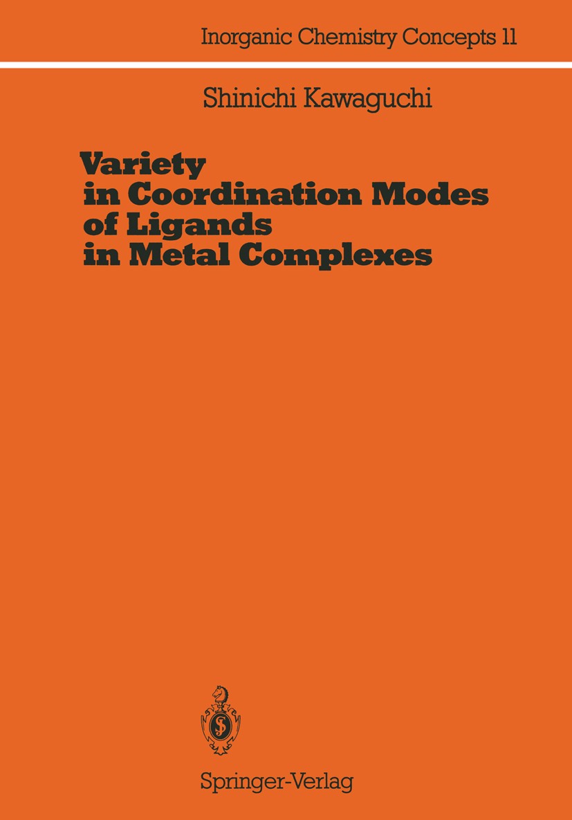 Titlebook: Variety in Coordination Modes of Ligands in Metal Complexes; Shinichi Kawaguchi Book 1988 Springer-Verlag, Berlin Heidelberg 1988 bonding. Titlebook: Variety in Coordination Modes of Ligands in Metal Complexes; Shinichi Kawaguchi Book 1988 Springer-Verlag, Berlin Heidelberg 1988 bonding.