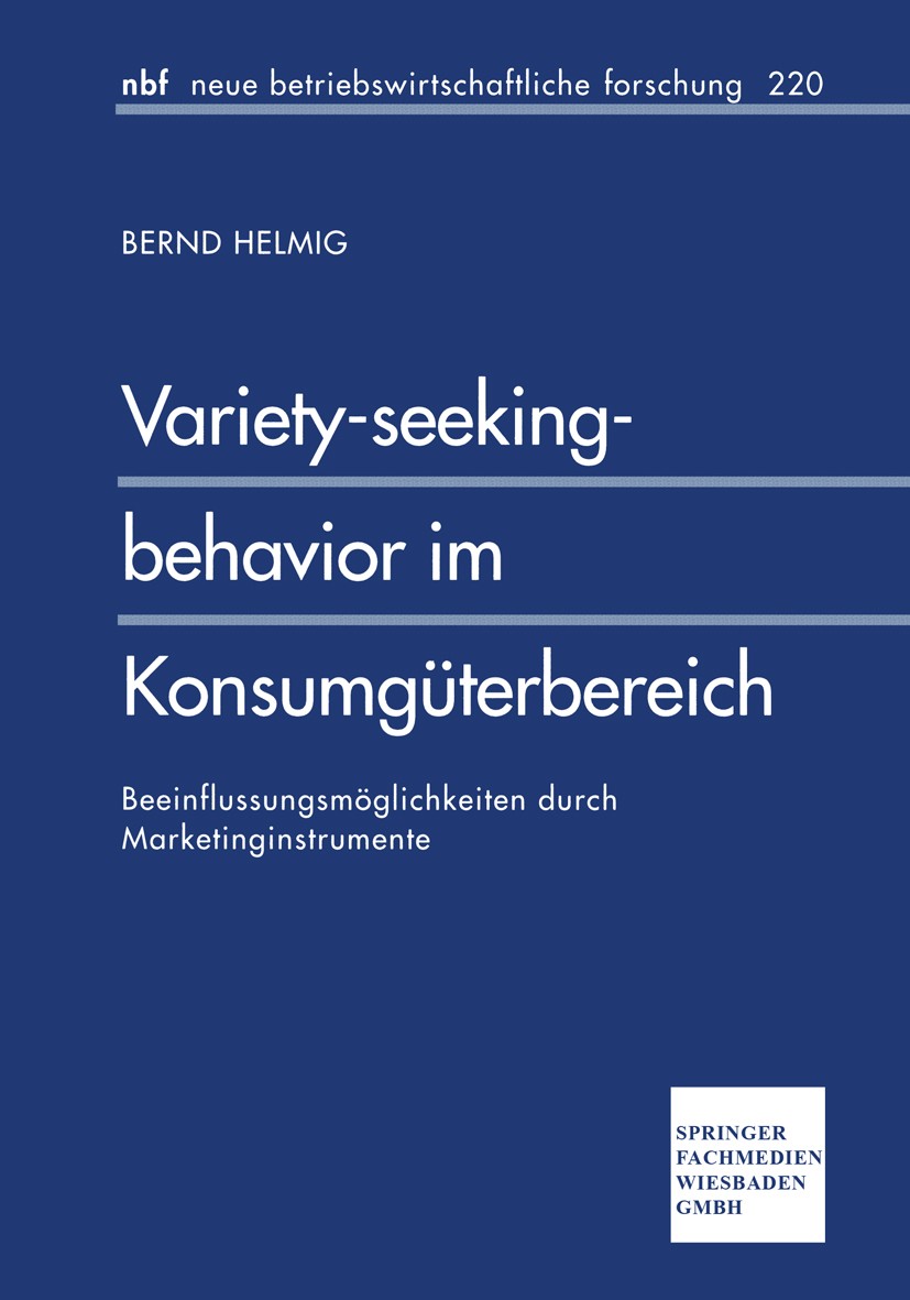 Titlebook: Variety-seeking-behavior im Konsumgüterbereich; Beeinflussungsmöglic Bernd Helmig Book 1997 Springer Fachmedien Wiesbaden 1997 Betriebswirt Titlebook: Variety-seeking-behavior im Konsumgüterbereich; Beeinflussungsmöglic Bernd Helmig Book 1997 Springer Fachmedien Wiesbaden 1997 Betriebswirt