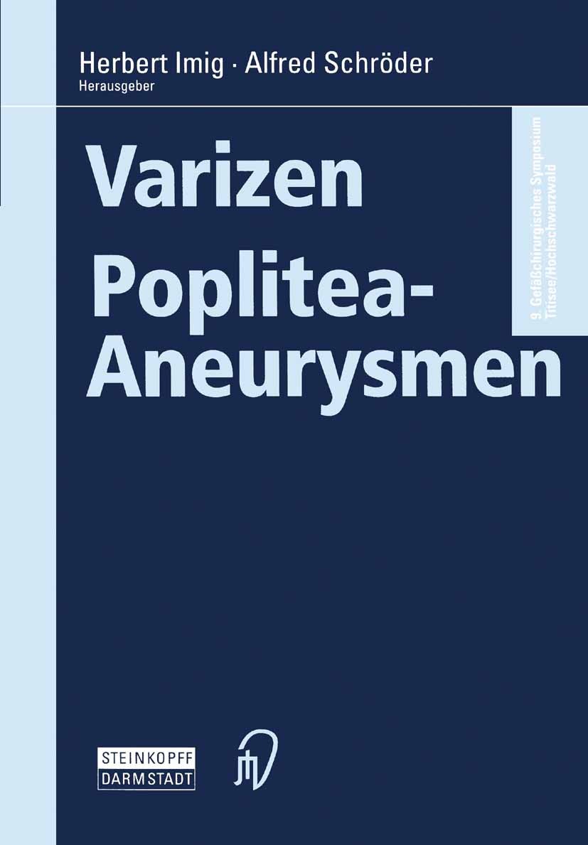 Titlebook: Varizen · Poplitea-Aneurysmen; Herbert Imig,Alfred Schröder Book 1995 Dr. Dietrich Steinkopff Verlag, GmbH & Co. KG, Darmstadt 1995 Aneury Titlebook: Varizen · Poplitea-Aneurysmen; Herbert Imig,Alfred Schröder Book 1995 Dr. Dietrich Steinkopff Verlag, GmbH & Co. KG, Darmstadt 1995 Aneury