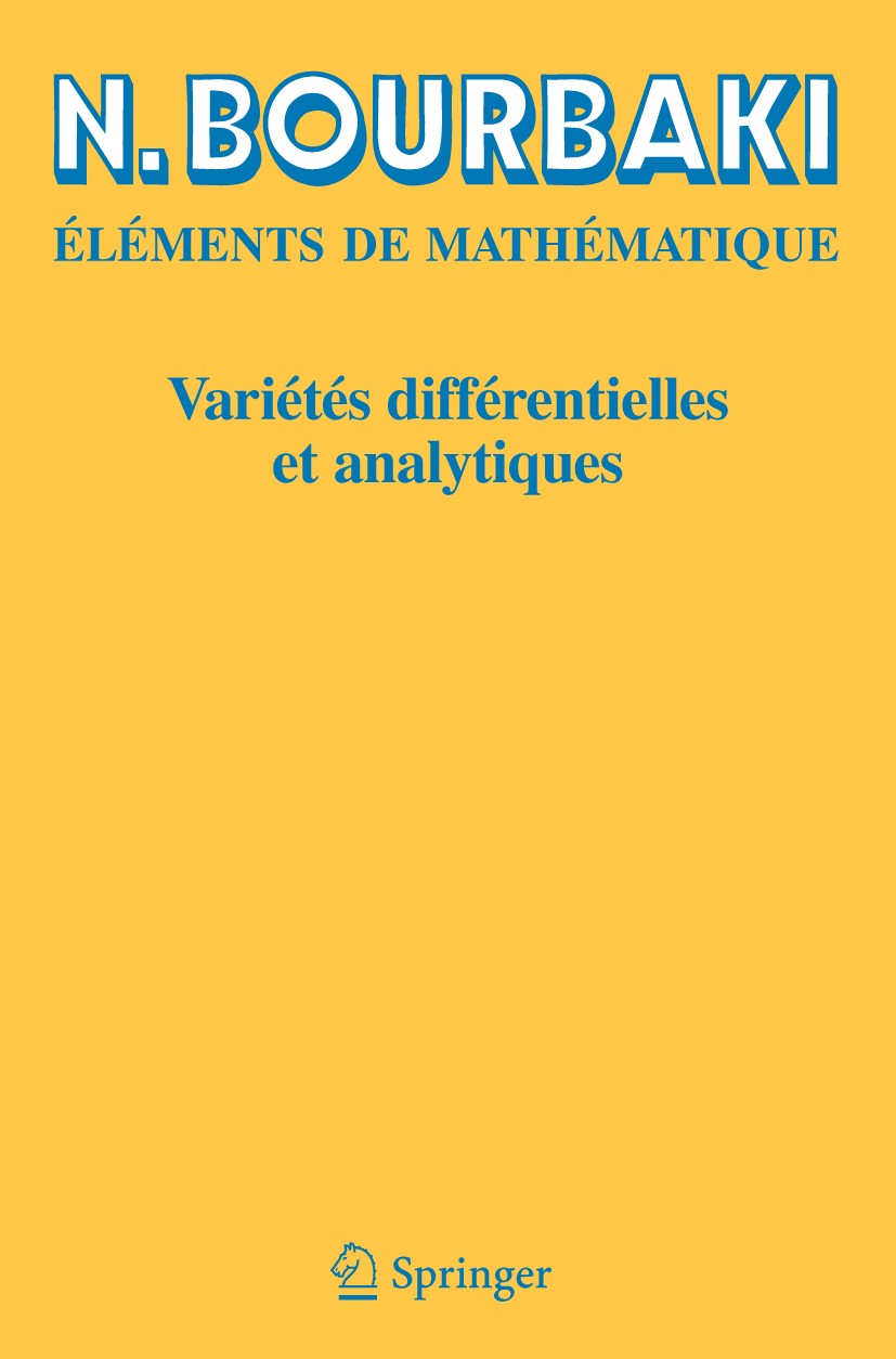 Titlebook: Variétés différentielles et analytiques; Fascicule de résulta N. Bourbaki Book 2007 Springer-Verlag Berlin Heidelberg 2007 MSC (2000): 58-0 Titlebook: Variétés différentielles et analytiques; Fascicule de résulta N. Bourbaki Book 2007 Springer-Verlag Berlin Heidelberg 2007 MSC (2000): 58-0