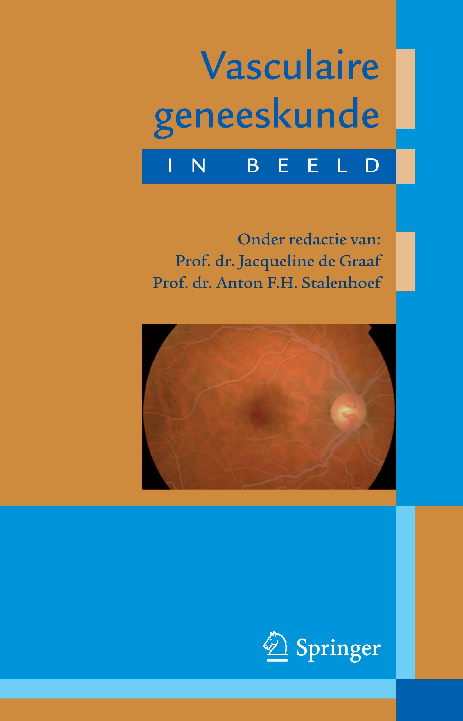 Titlebook: Vasculaire geneeskunde in beeld; Jacqueline Graaf,Anton F. H. Stalenhoef Book 2012Latest edition Bohn Stafleu van Loghum 2012 Titlebook: Vasculaire geneeskunde in beeld; Jacqueline Graaf,Anton F. H. Stalenhoef Book 2012Latest edition Bohn Stafleu van Loghum 2012