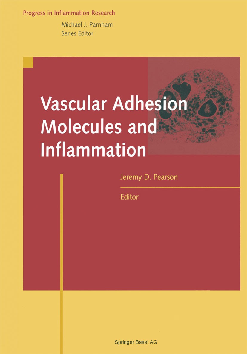 Titlebook: Vascular Adhesion Molecules and Inflammation; Jeremy D. Pearson Book 1999 Birkhäuser Verlag 1999 biology.cell.cell biology.diseases.inflam Titlebook: Vascular Adhesion Molecules and Inflammation; Jeremy D. Pearson Book 1999 Birkhäuser Verlag 1999 biology.cell.cell biology.diseases.inflam