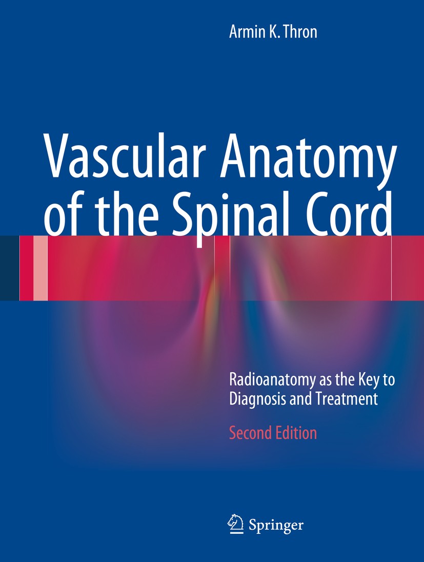 Titlebook: Vascular Anatomy of the Spinal Cord; Radioanatomy as the Armin K. Thron Book 2016Latest edition Springer International Publishing 2016 Art Titlebook: Vascular Anatomy of the Spinal Cord; Radioanatomy as the Armin K. Thron Book 2016Latest edition Springer International Publishing 2016 Art