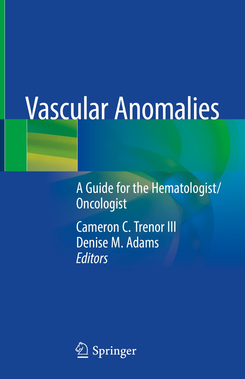 Titlebook: Vascular Anomalies; A Guide for the Hema Cameron C. Trenor III,Denise M. Adams Book 2020 Springer Nature Switzerland AG 2020 rare vascular Titlebook: Vascular Anomalies; A Guide for the Hema Cameron C. Trenor III,Denise M. Adams Book 2020 Springer Nature Switzerland AG 2020 rare vascular