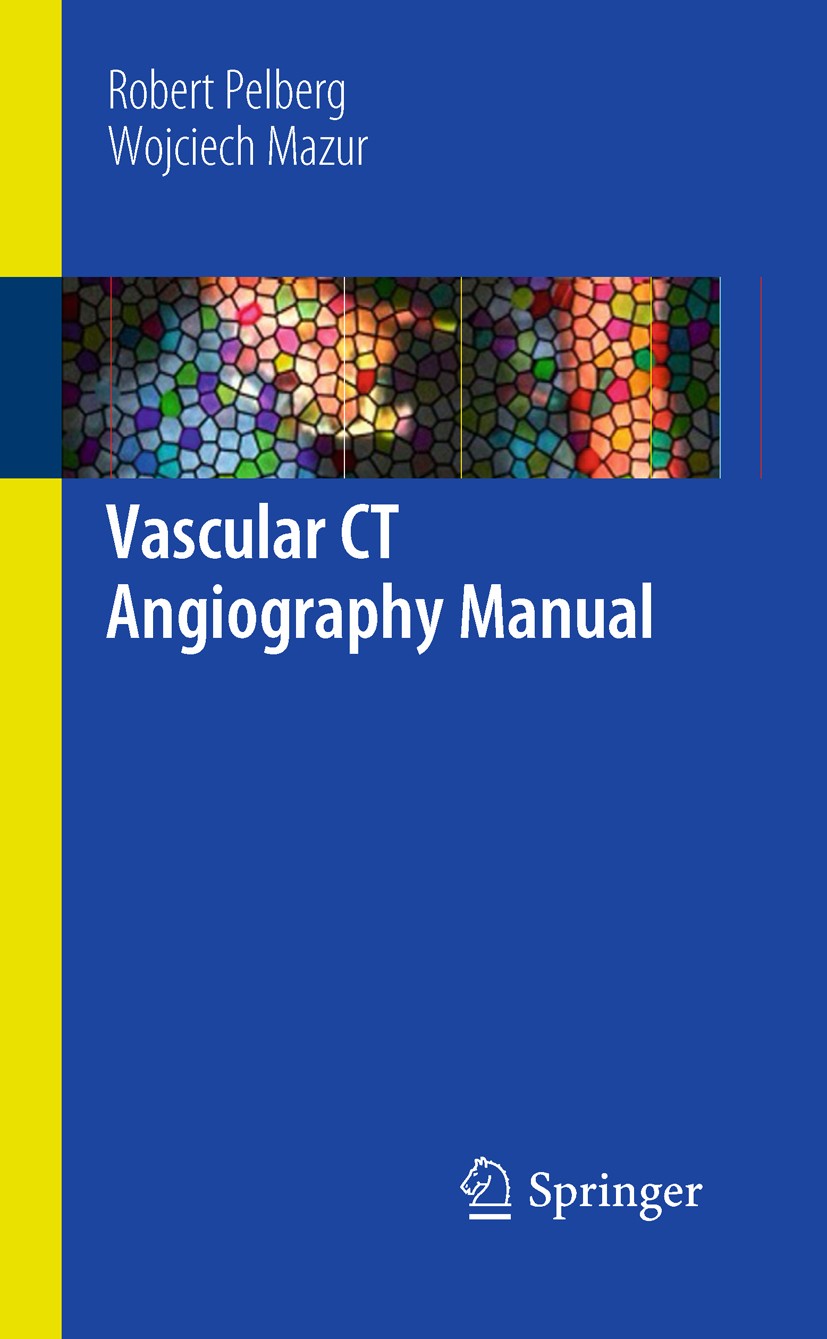 Titlebook: Vascular CT Angiography Manual; Robert Pelberg,Wojciech Mazur Book 2011 Springer-Verlag London Limited 2011 Titlebook: Vascular CT Angiography Manual; Robert Pelberg,Wojciech Mazur Book 2011 Springer-Verlag London Limited 2011