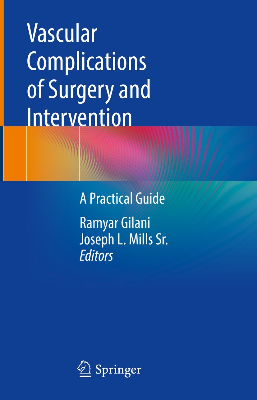 Titlebook: Vascular Complications of Surgery and Intervention; A Practical Guide Ramyar Gilani,Joseph L. Mills Sr. Book 2022 Springer Nature Switzerla Titlebook: Vascular Complications of Surgery and Intervention; A Practical Guide Ramyar Gilani,Joseph L. Mills Sr. Book 2022 Springer Nature Switzerla
