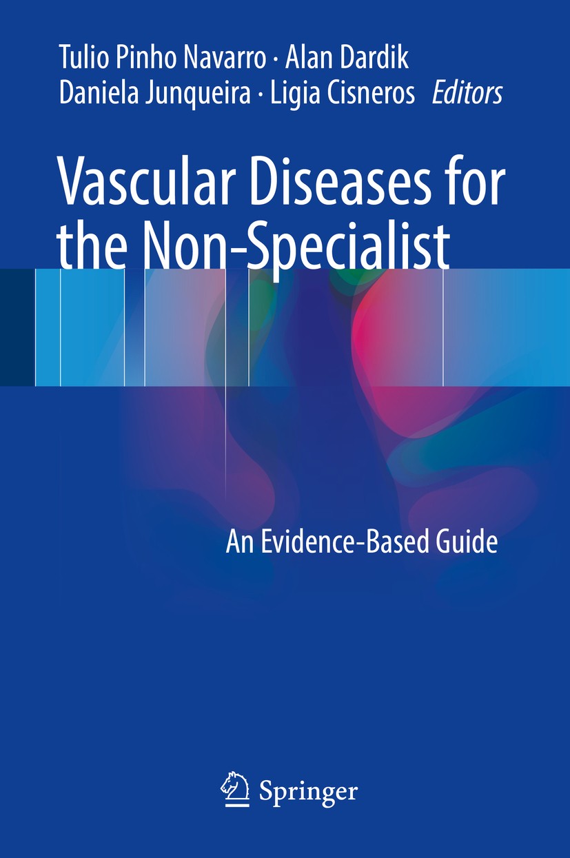 Titlebook: Vascular Diseases for the Non-Specialist; An Evidence-Based Gu Tulio Pinho Navarro,Alan Dardik,Ligia Cisneros Book 2017 Springer Internatio Titlebook: Vascular Diseases for the Non-Specialist; An Evidence-Based Gu Tulio Pinho Navarro,Alan Dardik,Ligia Cisneros Book 2017 Springer Internatio