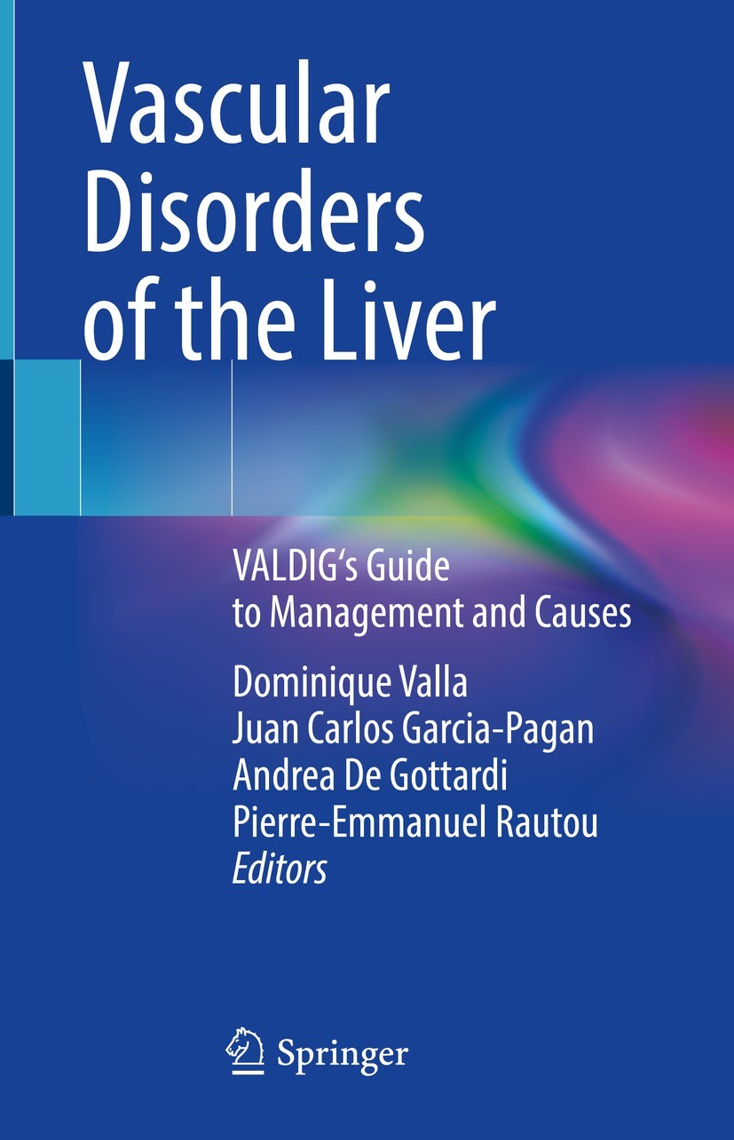 Titlebook: Vascular Disorders of the Liver; VALDIG‘s Guide to Ma Dominique Valla,Juan Carlos Garcia-Pagan,Pierre-Em Book 2022 Springer Nature Switzerl Titlebook: Vascular Disorders of the Liver; VALDIG‘s Guide to Ma Dominique Valla,Juan Carlos Garcia-Pagan,Pierre-Em Book 2022 Springer Nature Switzerl