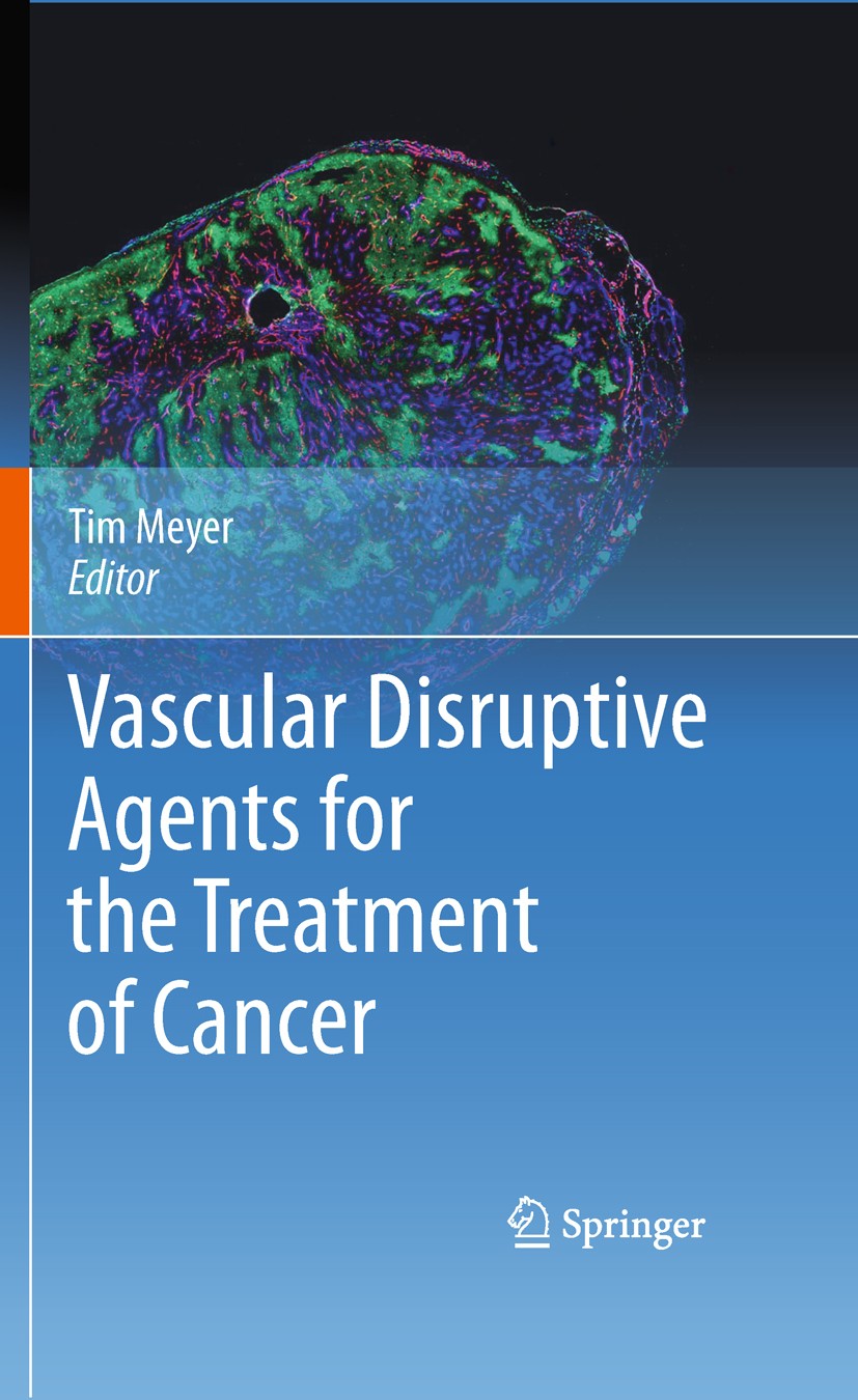 Titlebook: Vascular Disruptive Agents for the Treatment of Cancer; Tim Meyer Book 2010 Springer Science+Business Media, LLC 2010 CT.angiogenesis.canc Titlebook: Vascular Disruptive Agents for the Treatment of Cancer; Tim Meyer Book 2010 Springer Science+Business Media, LLC 2010 CT.angiogenesis.canc