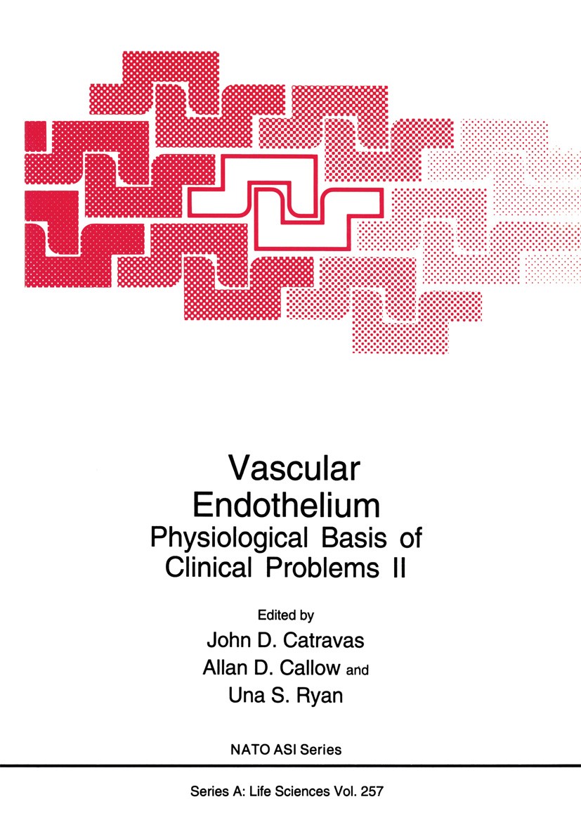 Titlebook: Vascular Endothelium; Physiological Basis John D. Catravas,Allan D. Callow,Una S. Ryan Book 1993 Springer Science+Business Media New York Titlebook: Vascular Endothelium; Physiological Basis John D. Catravas,Allan D. Callow,Una S. Ryan Book 1993 Springer Science+Business Media New York