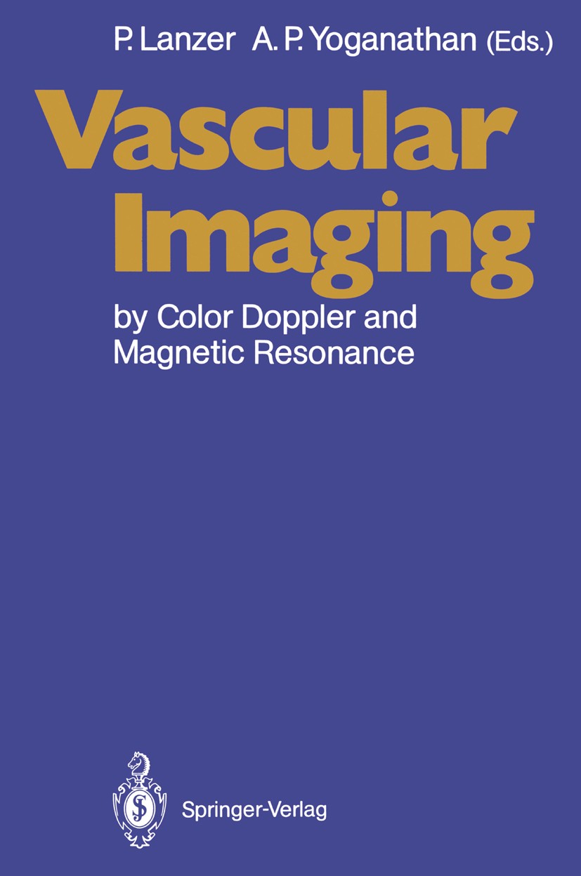 Titlebook: Vascular Imaging by Color Doppler and Magnetic Resonance; Peter Lanzer,Ajit P. Yoganathan Book 1991 Springer-Verlag Berlin Heidelberg 1991 Titlebook: Vascular Imaging by Color Doppler and Magnetic Resonance; Peter Lanzer,Ajit P. Yoganathan Book 1991 Springer-Verlag Berlin Heidelberg 1991
