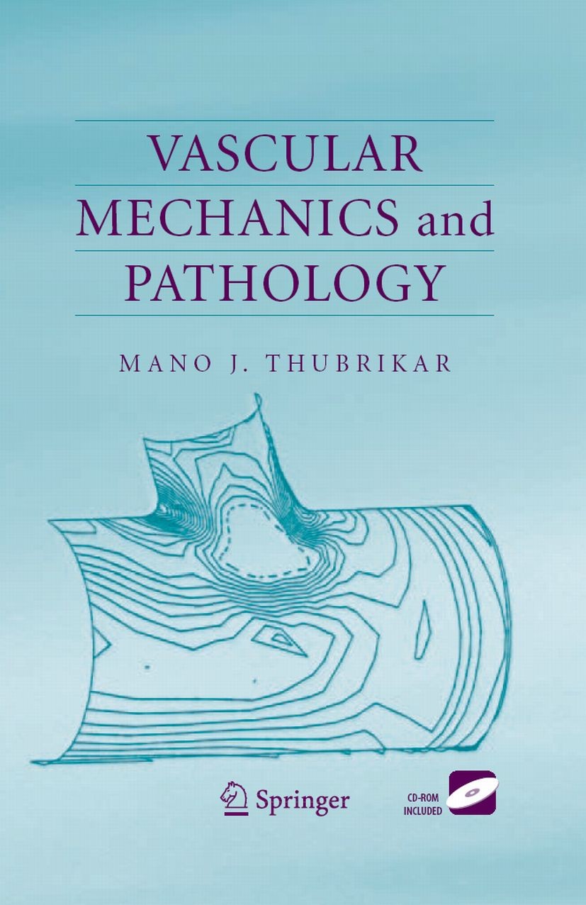 Titlebook: Vascular Mechanics and Pathology; Mano J. Thubrikar Textbook 2007 Springer-Verlag US 2007 biomedical engineering.cardiovascular.endotheliu Titlebook: Vascular Mechanics and Pathology; Mano J. Thubrikar Textbook 2007 Springer-Verlag US 2007 biomedical engineering.cardiovascular.endotheliu