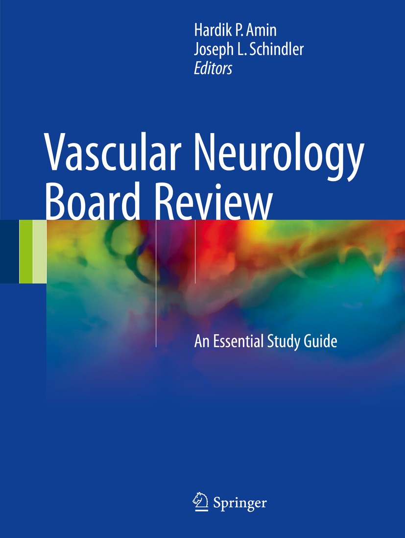 Titlebook: Vascular Neurology Board Review; An Essential Study G Hardik P. Amin,Joseph L. Schindler Book 20171st edition Springer International Publis Titlebook: Vascular Neurology Board Review; An Essential Study G Hardik P. Amin,Joseph L. Schindler Book 20171st edition Springer International Publis