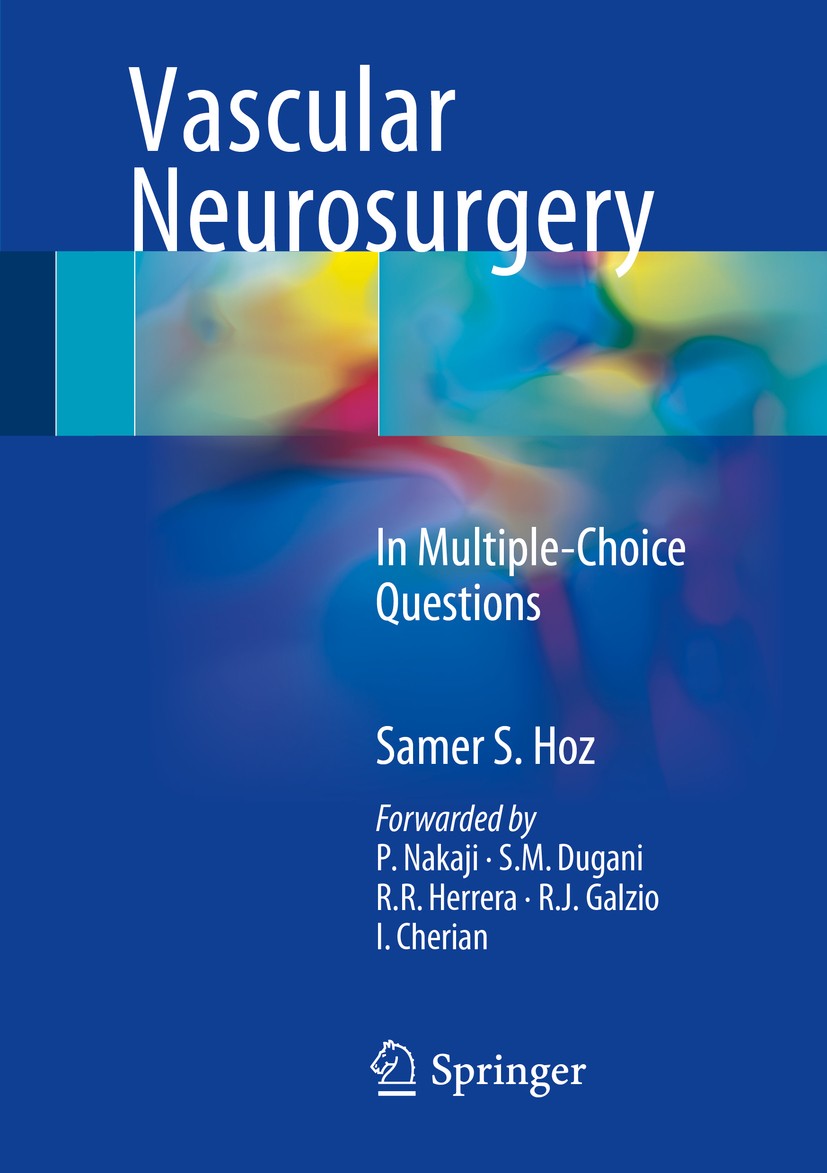 Titlebook: Vascular Neurosurgery; In Multiple-Choice Q Samer S. Hoz Textbook 2017 Springer International Publishing AG 2017 Multiple choice questions. Titlebook: Vascular Neurosurgery; In Multiple-Choice Q Samer S. Hoz Textbook 2017 Springer International Publishing AG 2017 Multiple choice questions.