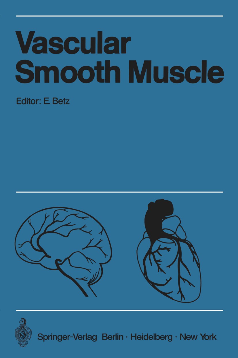 Titlebook: Vascular Smooth Muscle / Der Gefäßmuskel; Proceedings of the S E. Betz (Vorsitzender) Conference proceedings 1972 Springer-Verlag Berlin · Titlebook: Vascular Smooth Muscle / Der Gefäßmuskel; Proceedings of the S E. Betz (Vorsitzender) Conference proceedings 1972 Springer-Verlag Berlin ·