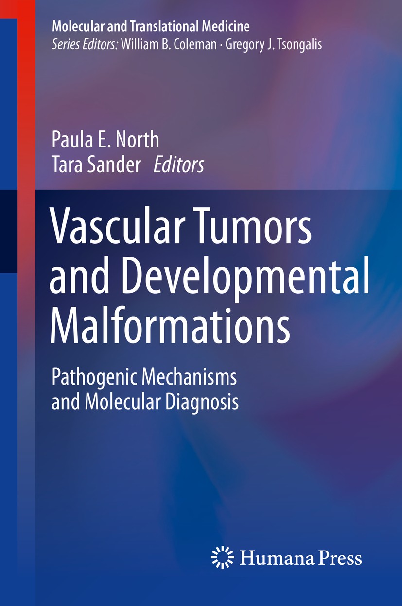 Titlebook: Vascular Tumors and Developmental Malformations; Pathogenic Mechanism Paula E. North,Tara Sander Book 2016 Springer Science+Business Media, Titlebook: Vascular Tumors and Developmental Malformations; Pathogenic Mechanism Paula E. North,Tara Sander Book 2016 Springer Science+Business Media,
