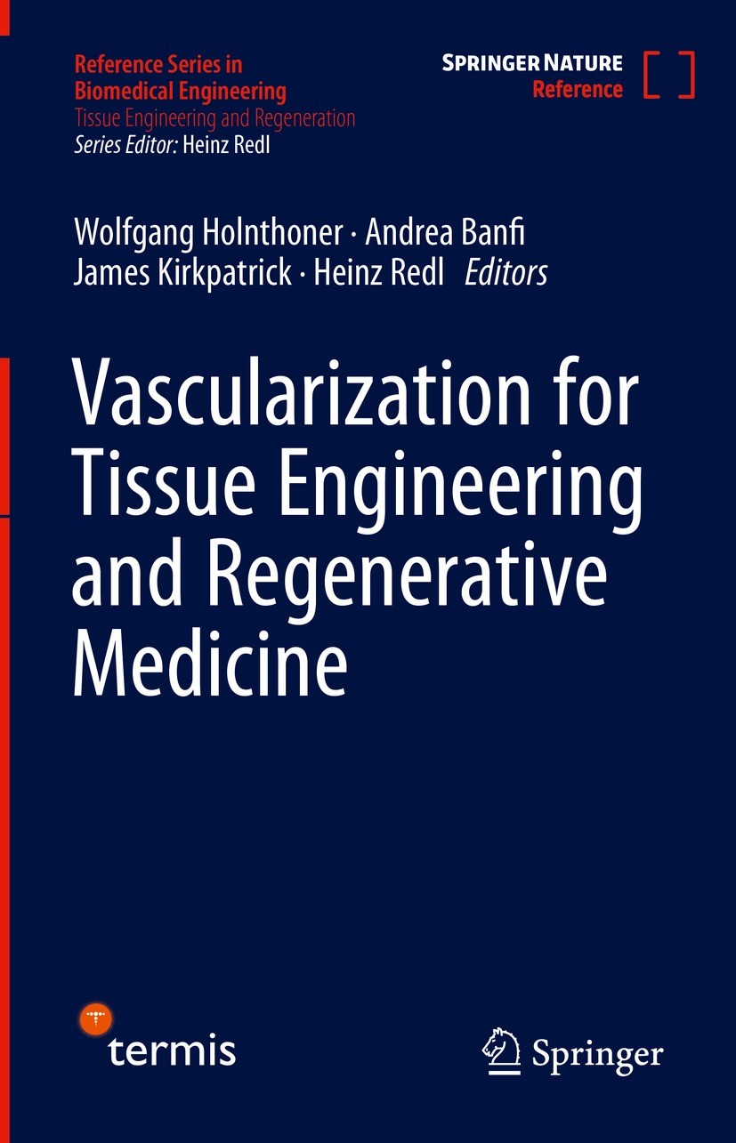 Titlebook: Vascularization for Tissue Engineering and Regenerative Medicine; Wolfgang Holnthoner,Andrea Banfi,Heinz Redl Reference work 2021 Springer Titlebook: Vascularization for Tissue Engineering and Regenerative Medicine; Wolfgang Holnthoner,Andrea Banfi,Heinz Redl Reference work 2021 Springer