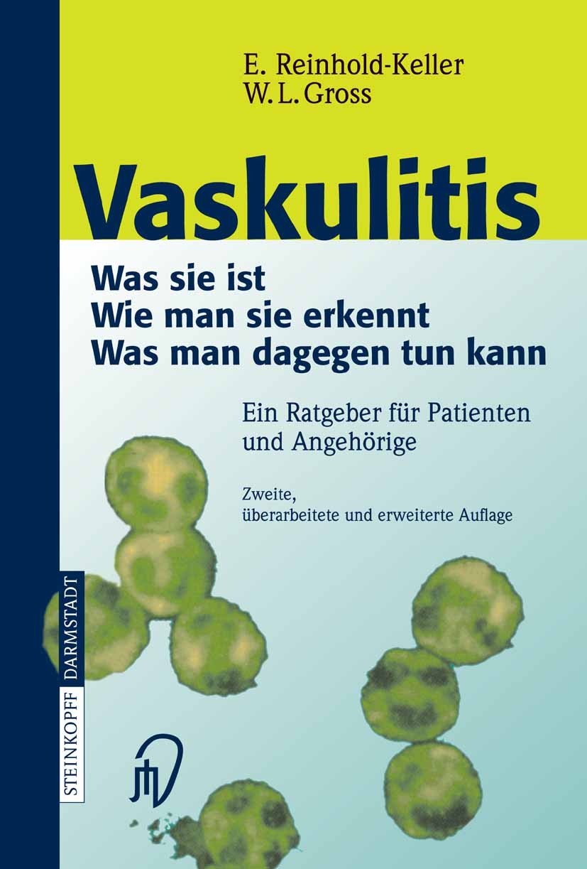 Titlebook: Vaskulitis; Was ist sie - Wie ma Eva Reinhold-Keller,Wolfgang L. Gross Book 2005Latest edition Steinkopff-Verlag Darmstadt 2005 Krankheitsb Titlebook: Vaskulitis; Was ist sie - Wie ma Eva Reinhold-Keller,Wolfgang L. Gross Book 2005Latest edition Steinkopff-Verlag Darmstadt 2005 Krankheitsb