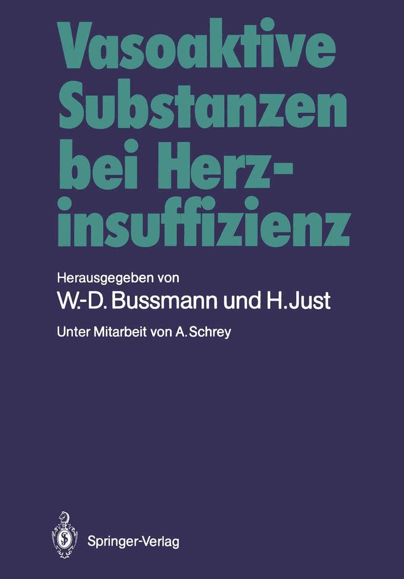 Titlebook: Vasoaktive Substanzen bei Herzinsuffizienz; Wulf-Dirk Bussmann,H. Just Conference proceedings 1986Latest edition Springer-Verlag Berlin He Titlebook: Vasoaktive Substanzen bei Herzinsuffizienz; Wulf-Dirk Bussmann,H. Just Conference proceedings 1986Latest edition Springer-Verlag Berlin He