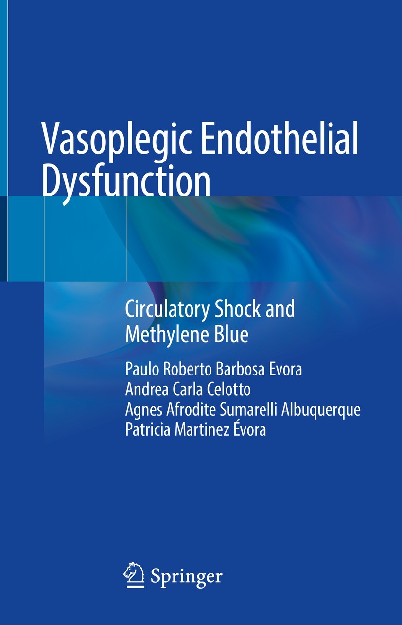 Titlebook: Vasoplegic Endothelial Dysfunction; Circulatory Shock an Paulo Roberto Barbosa Evora,Andrea Carla Celotto,P Book 2021 The Editor(s) (if app Titlebook: Vasoplegic Endothelial Dysfunction; Circulatory Shock an Paulo Roberto Barbosa Evora,Andrea Carla Celotto,P Book 2021 The Editor(s) (if app