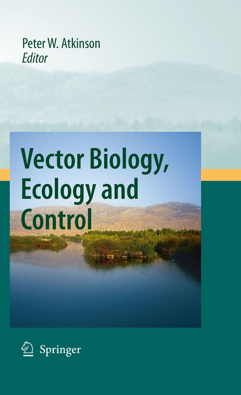 Titlebook: Vector Biology, Ecology and Control; Peter W. Atkinson Book 2010 Springer Science+Business Media B.V. 2010 Biological control.Ecology.Glob Titlebook: Vector Biology, Ecology and Control; Peter W. Atkinson Book 2010 Springer Science+Business Media B.V. 2010 Biological control.Ecology.Glob