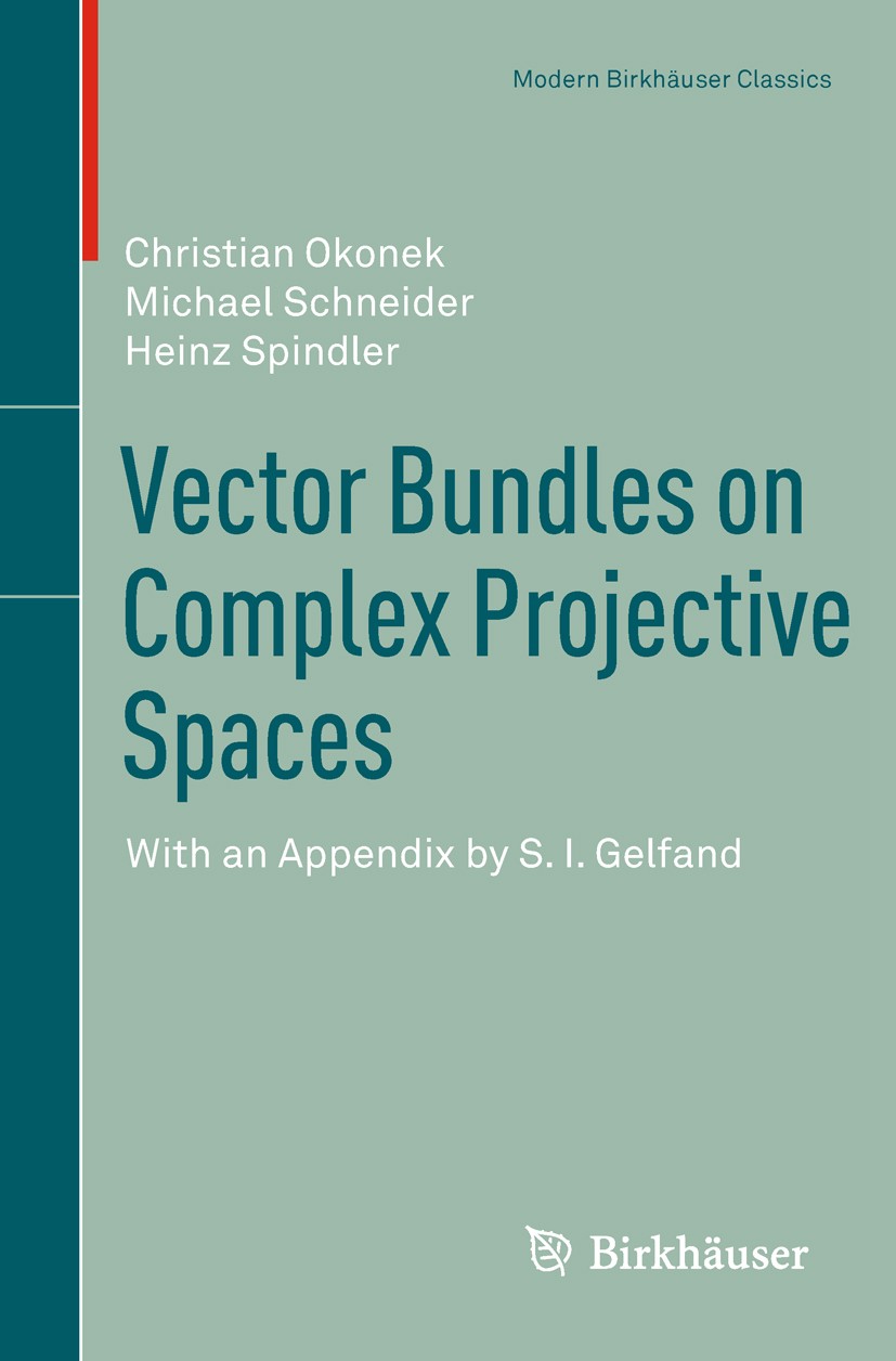 Titlebook: Vector Bundles on Complex Projective Spaces; With an Appendix by Christian Okonek,Michael Schneider,Heinz Spindler Book 1980 Springer Base Titlebook: Vector Bundles on Complex Projective Spaces; With an Appendix by Christian Okonek,Michael Schneider,Heinz Spindler Book 1980 Springer Base