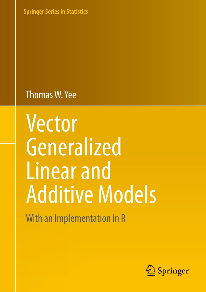 Titlebook: Vector Generalized Linear and Additive Models; With an Implementati Thomas W. Yee Textbook 2015 Thomas Yee 2015 Additive Model Theory.Gener Titlebook: Vector Generalized Linear and Additive Models; With an Implementati Thomas W. Yee Textbook 2015 Thomas Yee 2015 Additive Model Theory.Gener
