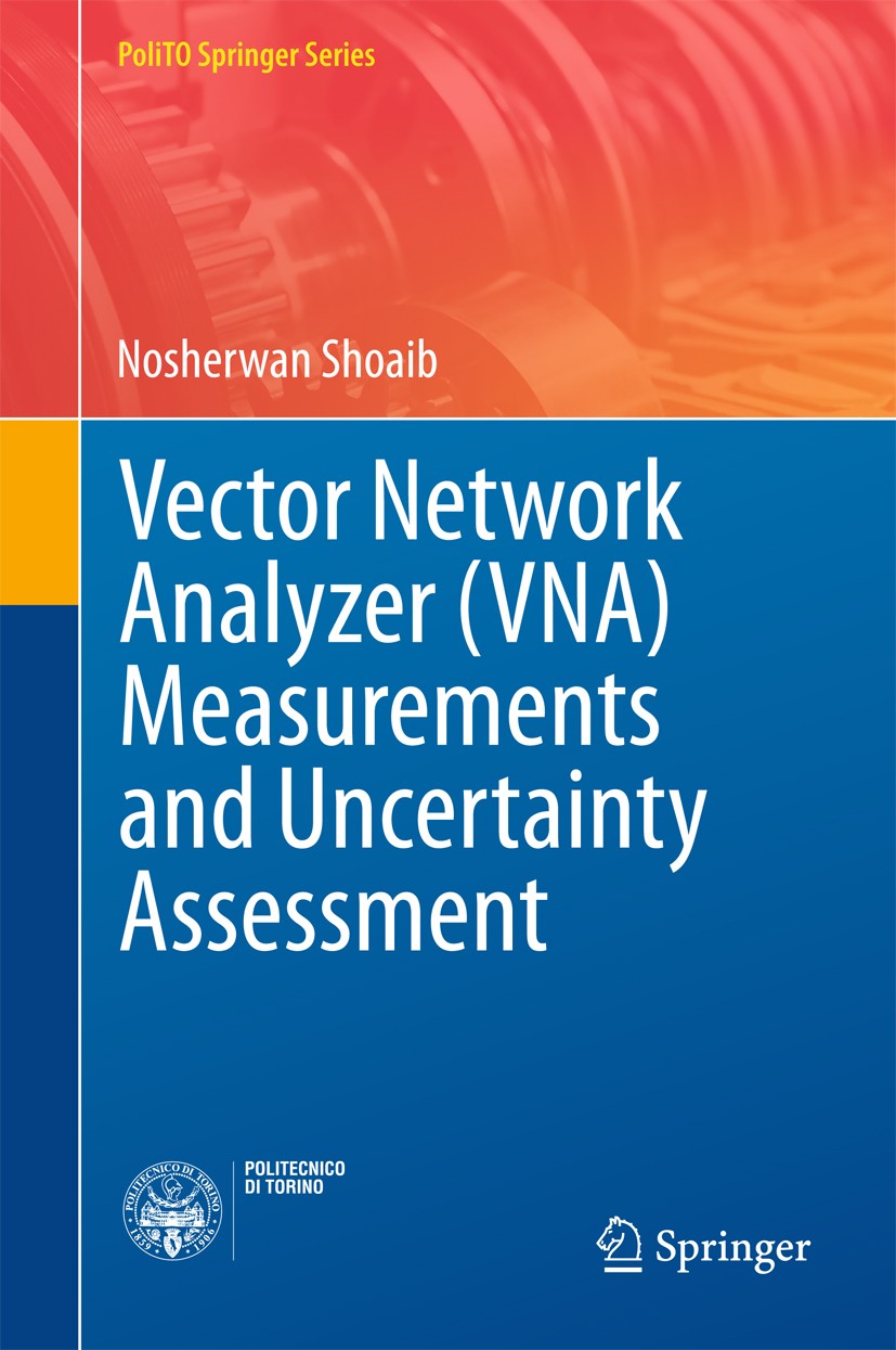 Titlebook: Vector Network Analyzer (VNA) Measurements and Uncertainty Assessment; Nosherwan Shoaib Book 2017 Springer International Publishing AG, pa Titlebook: Vector Network Analyzer (VNA) Measurements and Uncertainty Assessment; Nosherwan Shoaib Book 2017 Springer International Publishing AG, pa