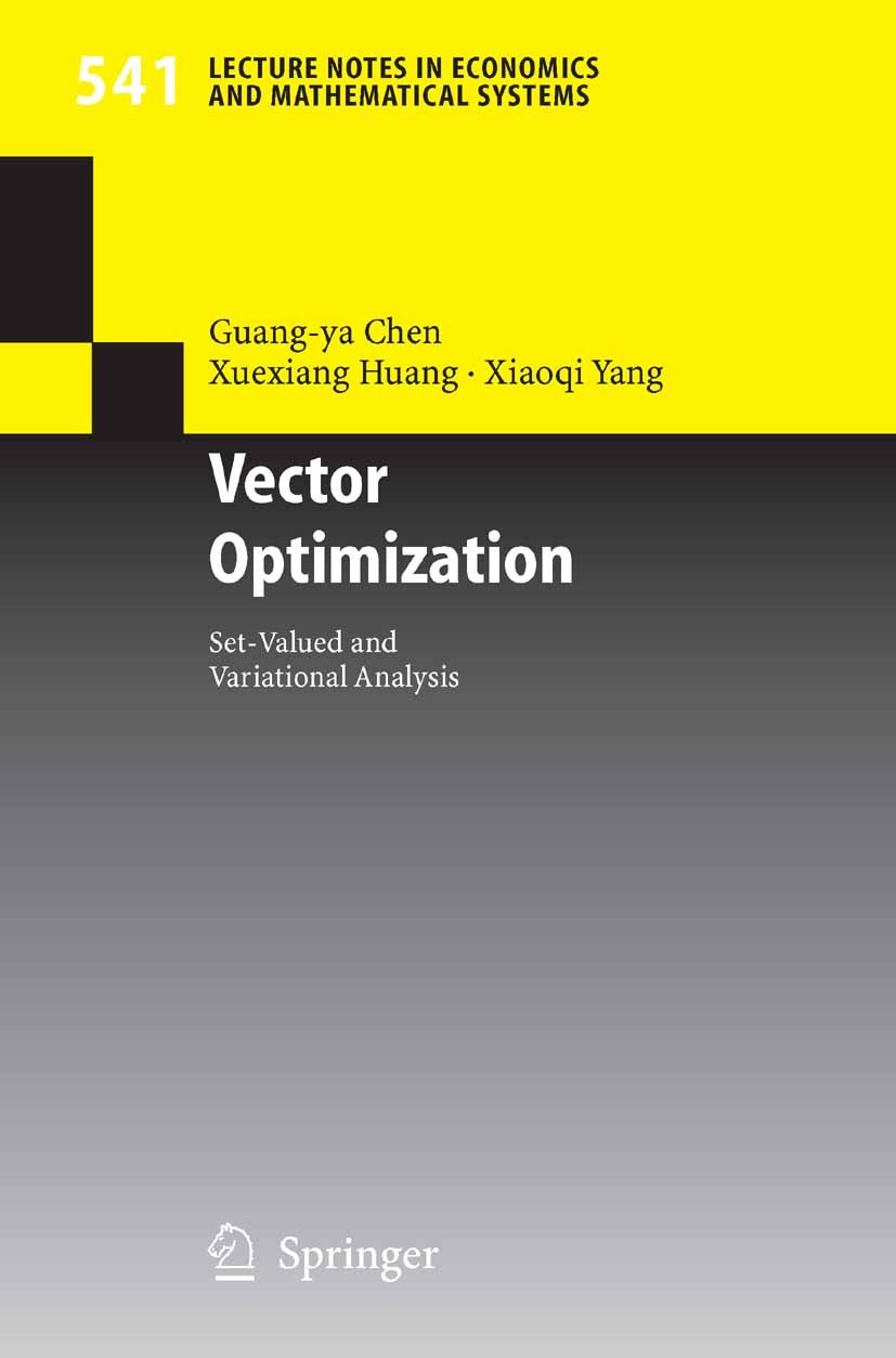 Titlebook: Vector Optimization; Set-valued and Varia Guang-ya Chen,Xuexiang Huang,Xiaoqi Yang Book 2005 Springer-Verlag Berlin Heidelberg 2005 Scalari Titlebook: Vector Optimization; Set-valued and Varia Guang-ya Chen,Xuexiang Huang,Xiaoqi Yang Book 2005 Springer-Verlag Berlin Heidelberg 2005 Scalari