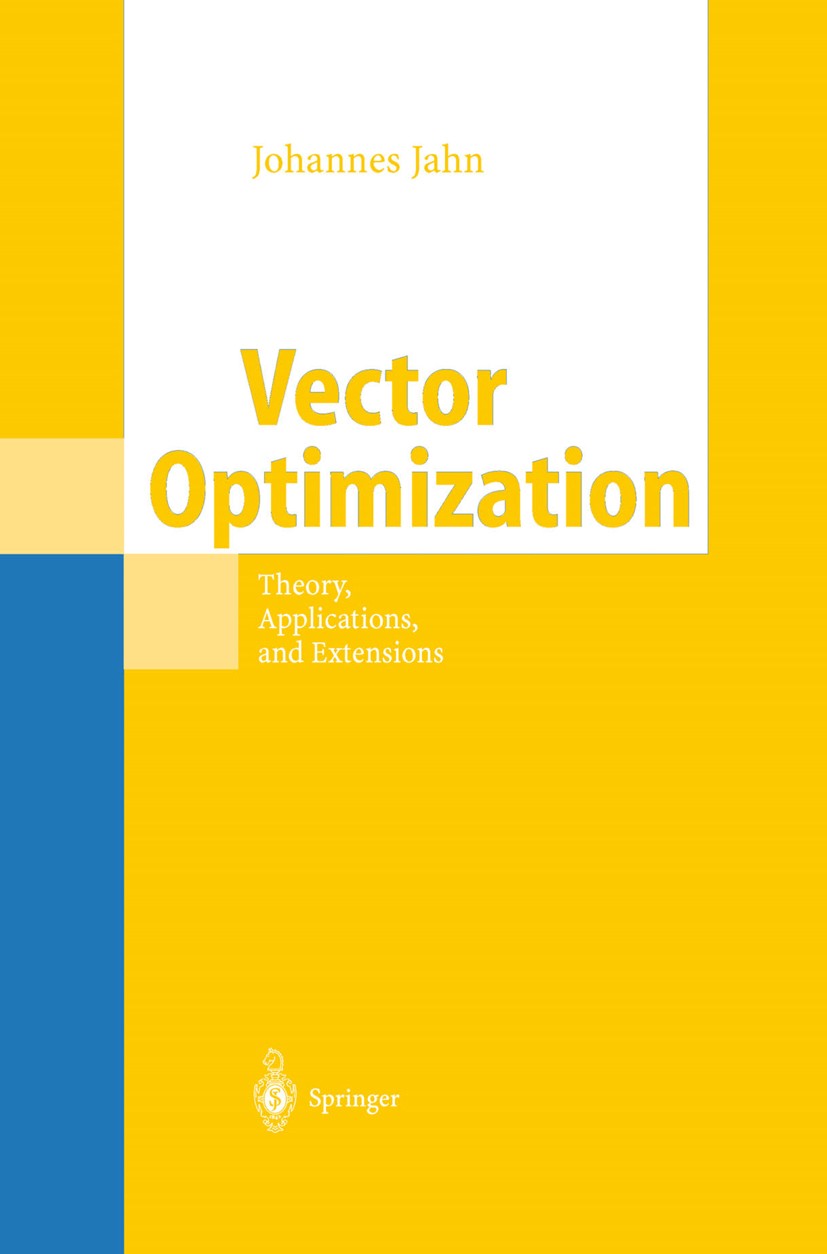 Titlebook: Vector Optimization; Theory, Applications Johannes Jahn Book 20041st edition Springer-Verlag Berlin Heidelberg 2004 Convex Analysis.Derivat Titlebook: Vector Optimization; Theory, Applications Johannes Jahn Book 20041st edition Springer-Verlag Berlin Heidelberg 2004 Convex Analysis.Derivat