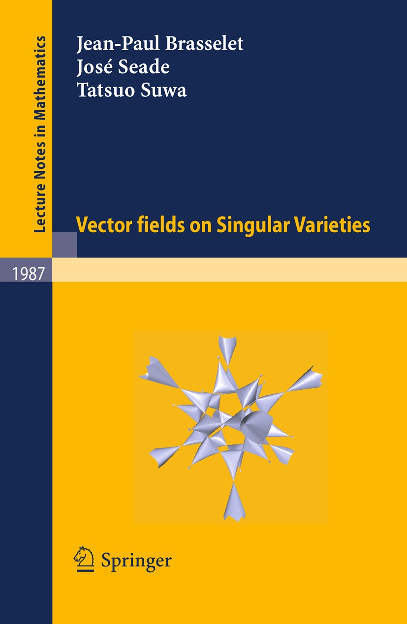 Titlebook: Vector fields on Singular Varieties; Jean-Paul Brasselet,José Seade,Tatsuo Suwa Book 2009 Springer-Verlag Berlin Heidelberg 2009 Chern cla Titlebook: Vector fields on Singular Varieties; Jean-Paul Brasselet,José Seade,Tatsuo Suwa Book 2009 Springer-Verlag Berlin Heidelberg 2009 Chern cla