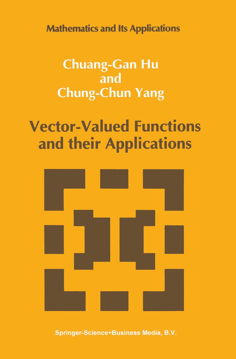 Titlebook: Vector-Valued Functions and their Applications; Chuang-Gan Hu,Chung-Chun Yang Book 1992 Springer Science+Business Media Dordrecht 1992 Ban Titlebook: Vector-Valued Functions and their Applications; Chuang-Gan Hu,Chung-Chun Yang Book 1992 Springer Science+Business Media Dordrecht 1992 Ban
