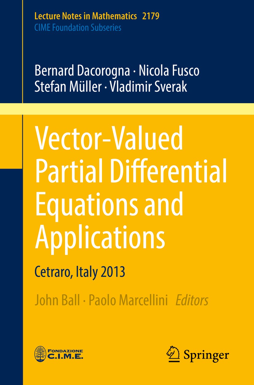 Titlebook: Vector-Valued Partial Differential Equations and Applications; Cetraro, Italy 2013 Bernard Dacorogna,Nicola Fusco,Vladimir Sverak,Joh Book Titlebook: Vector-Valued Partial Differential Equations and Applications; Cetraro, Italy 2013 Bernard Dacorogna,Nicola Fusco,Vladimir Sverak,Joh Book