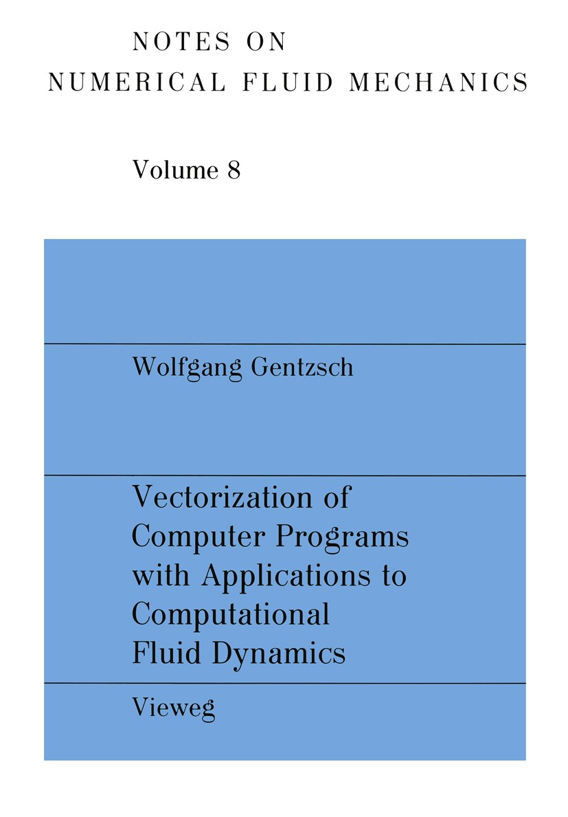 Titlebook: Vectorization of Computer Programs with Applications to Computational Fluid Dynamics; Wolfgang Gentzsch Book 1984 Friedr. Vieweg & Sohn Ve Titlebook: Vectorization of Computer Programs with Applications to Computational Fluid Dynamics; Wolfgang Gentzsch Book 1984 Friedr. Vieweg & Sohn Ve