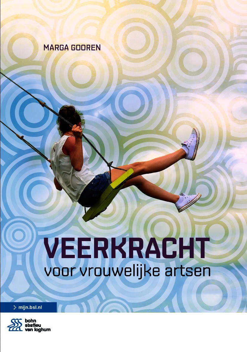 Titlebook: Veerkracht voor vrouwelijke artsen; Marga Gooren Book 2021Latest edition Bohn Stafleu van Loghum is een imprint van Springer Media B.V., o Titlebook: Veerkracht voor vrouwelijke artsen; Marga Gooren Book 2021Latest edition Bohn Stafleu van Loghum is een imprint van Springer Media B.V., o