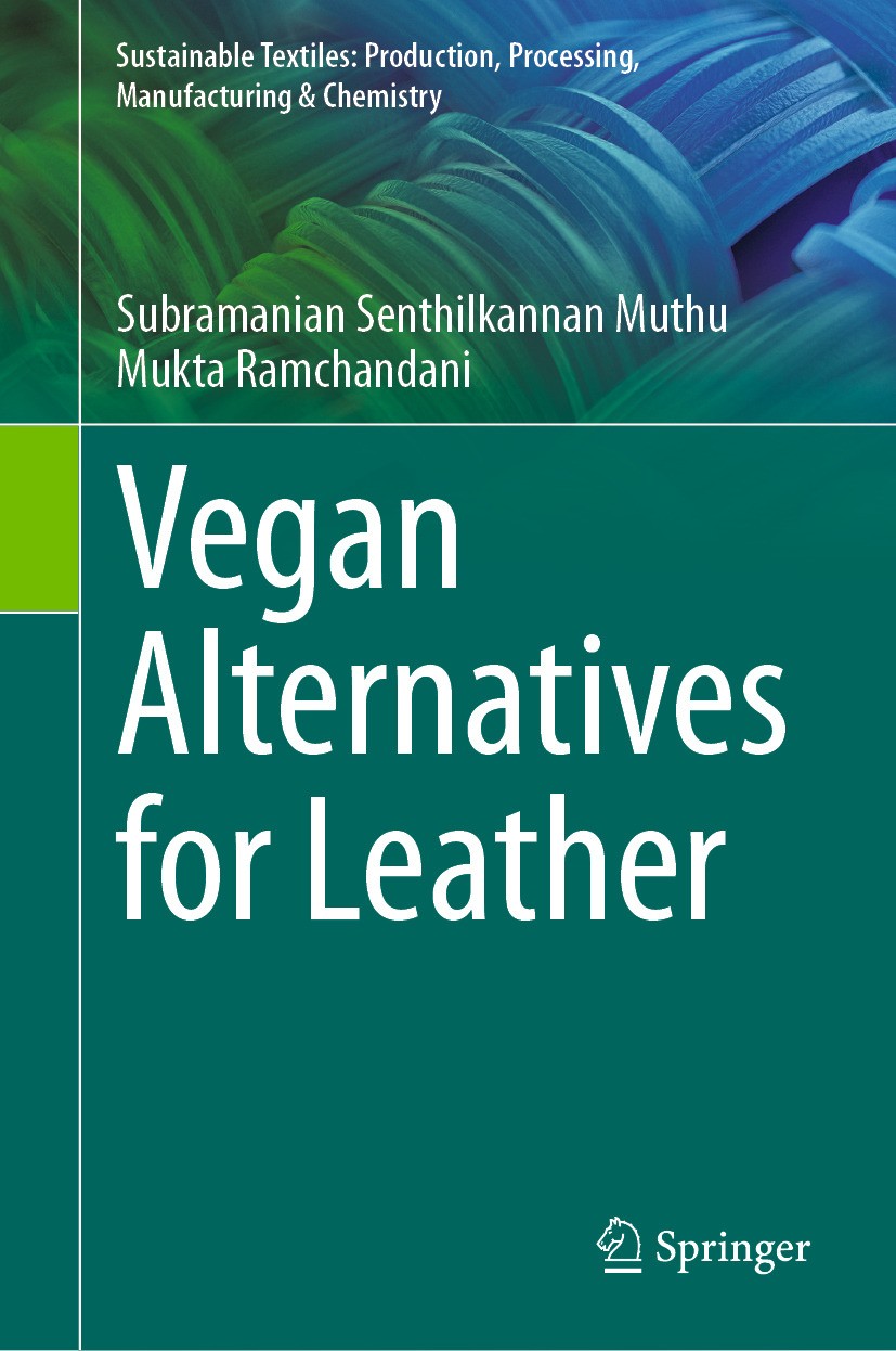 Titlebook: Vegan Alternatives for Leather; Subramanian Senthilkannan Muthu,Mukta Ramchandani Book 2024 The Editor(s) (if applicable) and The Author(s Titlebook: Vegan Alternatives for Leather; Subramanian Senthilkannan Muthu,Mukta Ramchandani Book 2024 The Editor(s) (if applicable) and The Author(s